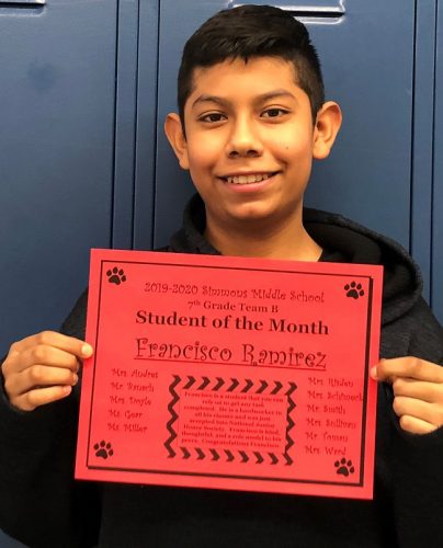 Francisco is a student that you can rely on to get any task completed. He is a hard worker in all his classes and was just accepted into National Junior Honor Society. Francisco is kind, thoughtful, and a role model to his peers. Congratulations Francisco!